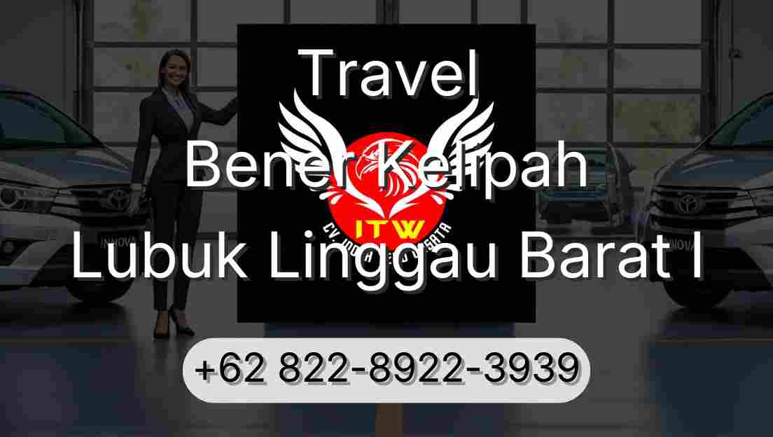 Travel Bener Kelipah Lubuk Linggau Barat I