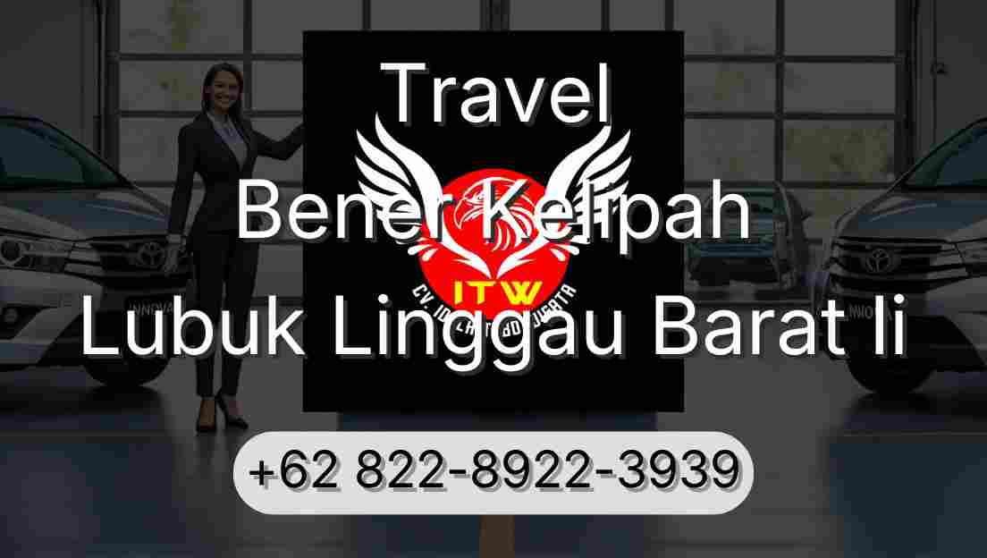 Travel Bener Kelipah Lubuk Linggau Barat Ii