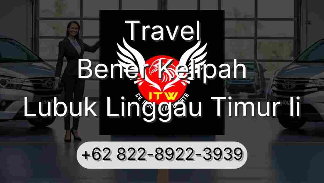 Travel Bener Kelipah Lubuk Linggau Timur Ii