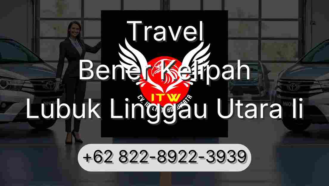 Travel Bener Kelipah Lubuk Linggau Utara Ii