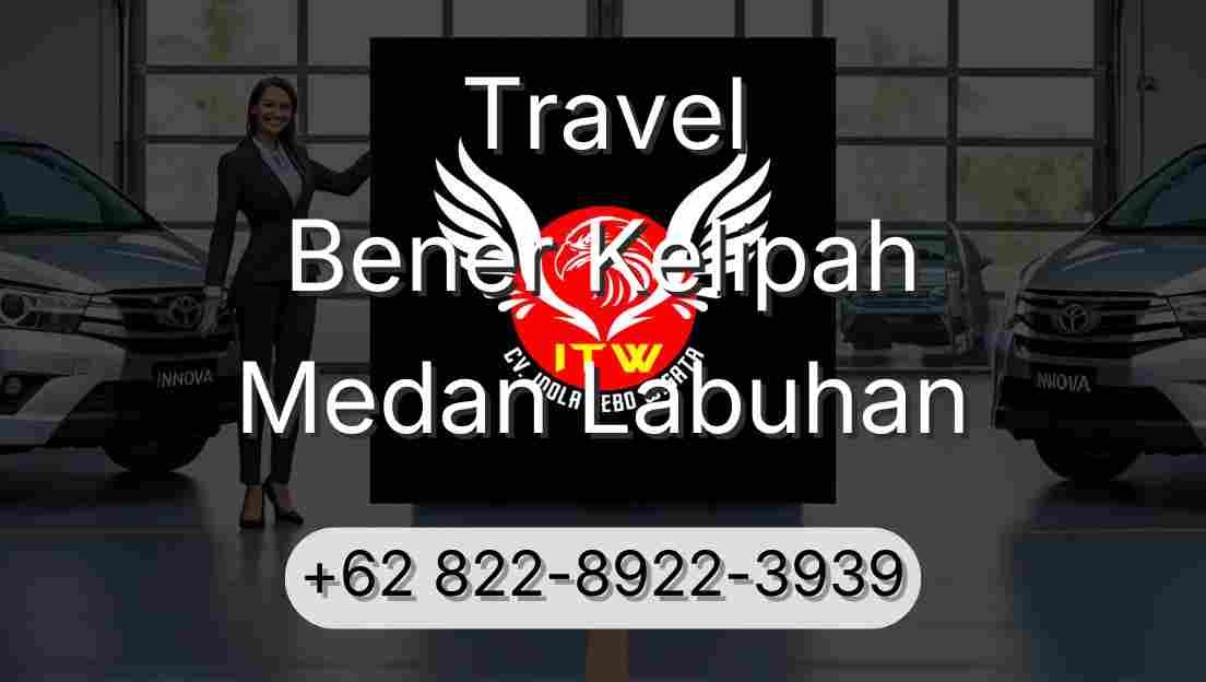Travel Bener Kelipah Medan Labuhan