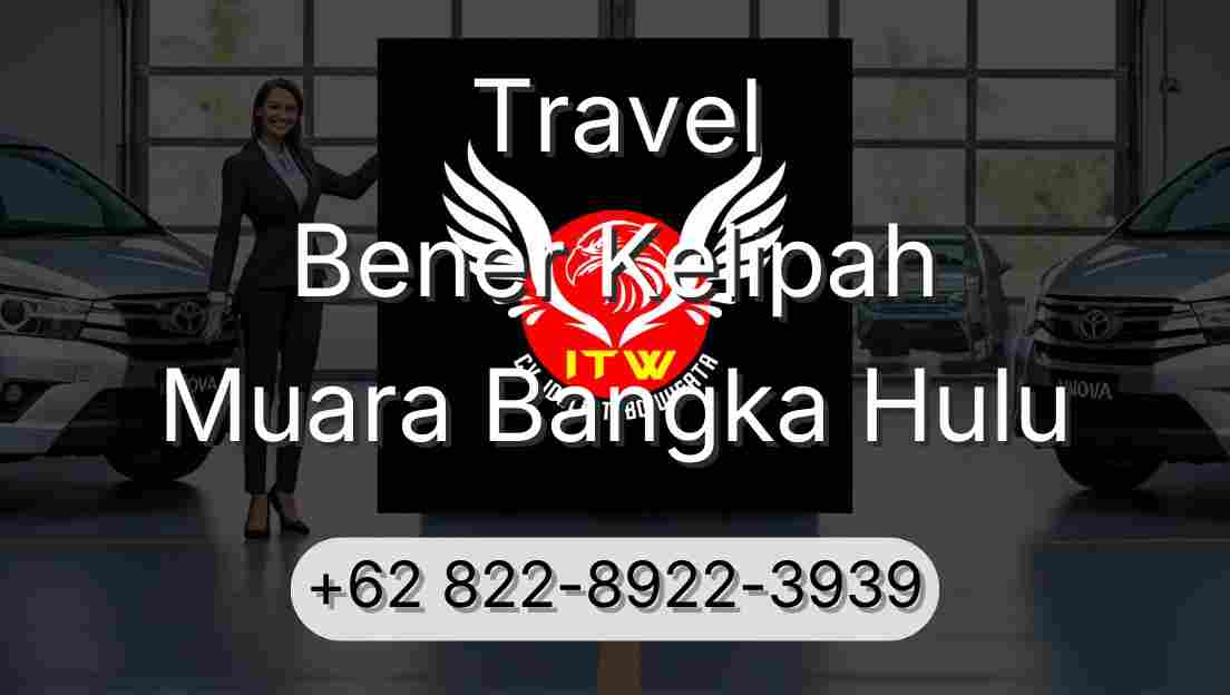 Travel Bener Kelipah Muara Bangka Hulu