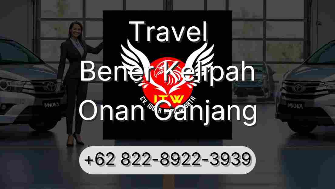 Travel Bener Kelipah Onan Ganjang