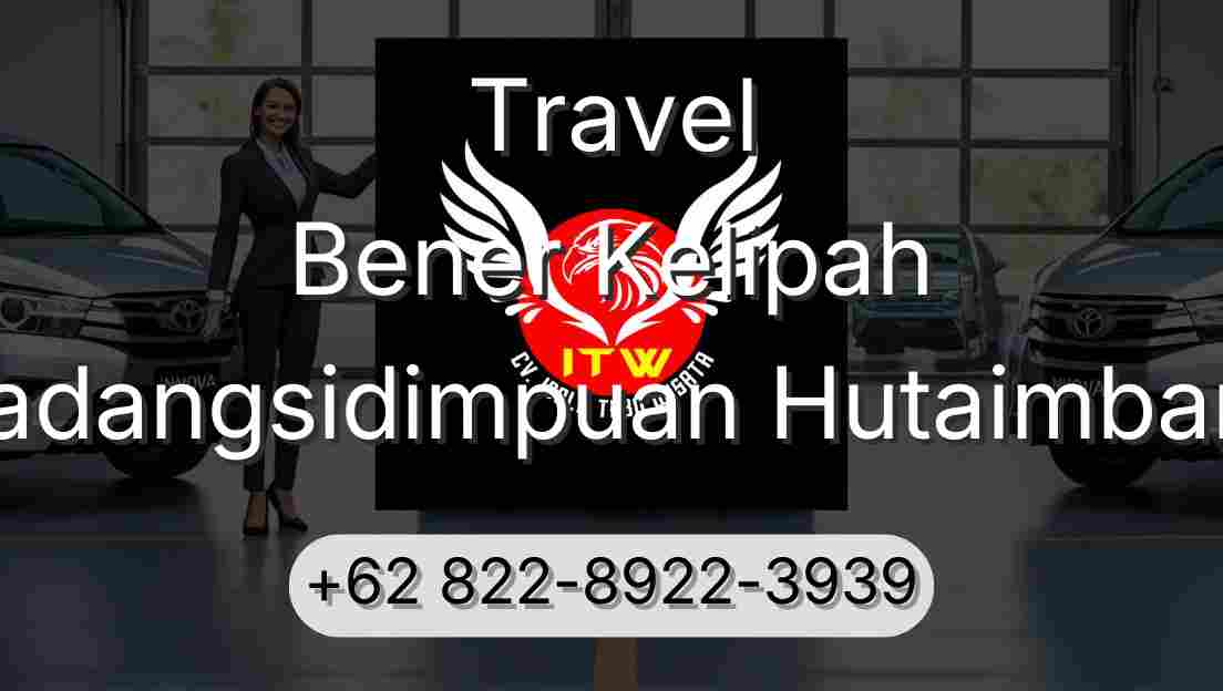 Travel Bener Kelipah Padangsidimpuan Hutaimbaru