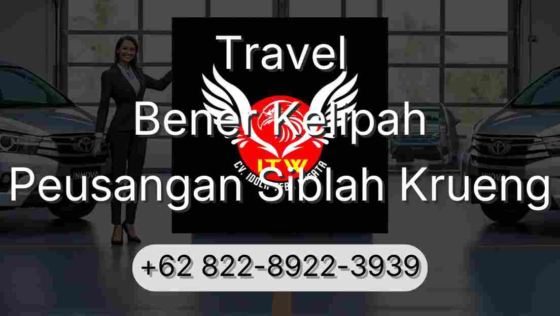 Travel Bener Kelipah Peusangan Siblah Krueng