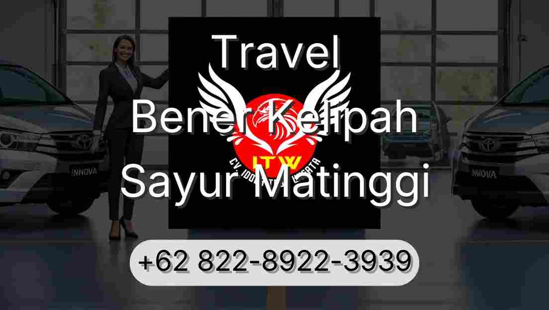 Travel Bener Kelipah Sayur Matinggi