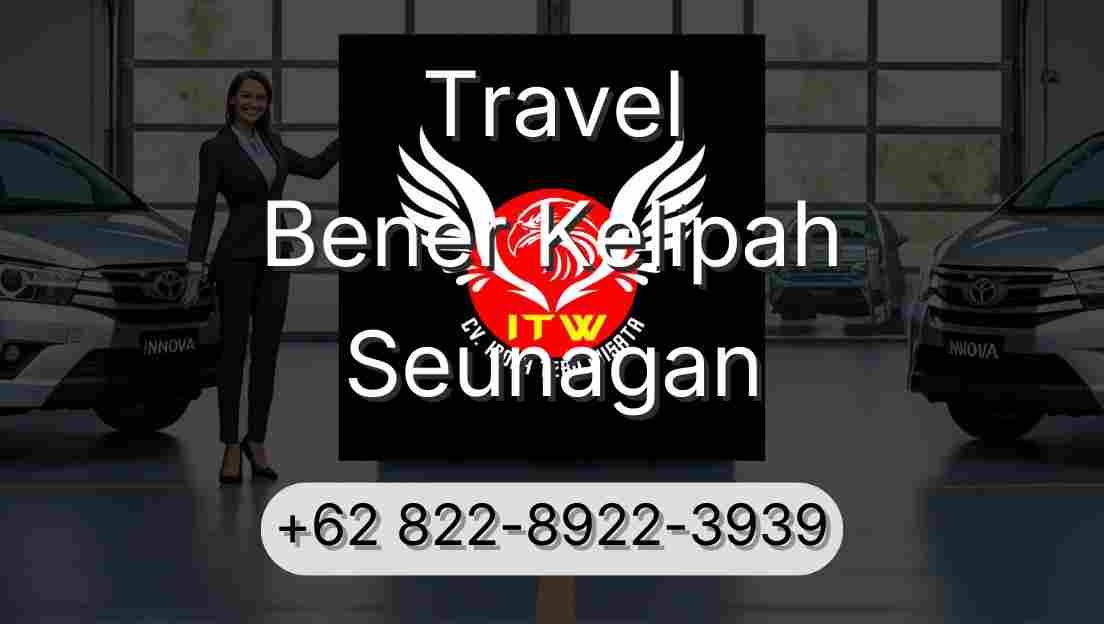Travel Bener Kelipah Seunagan