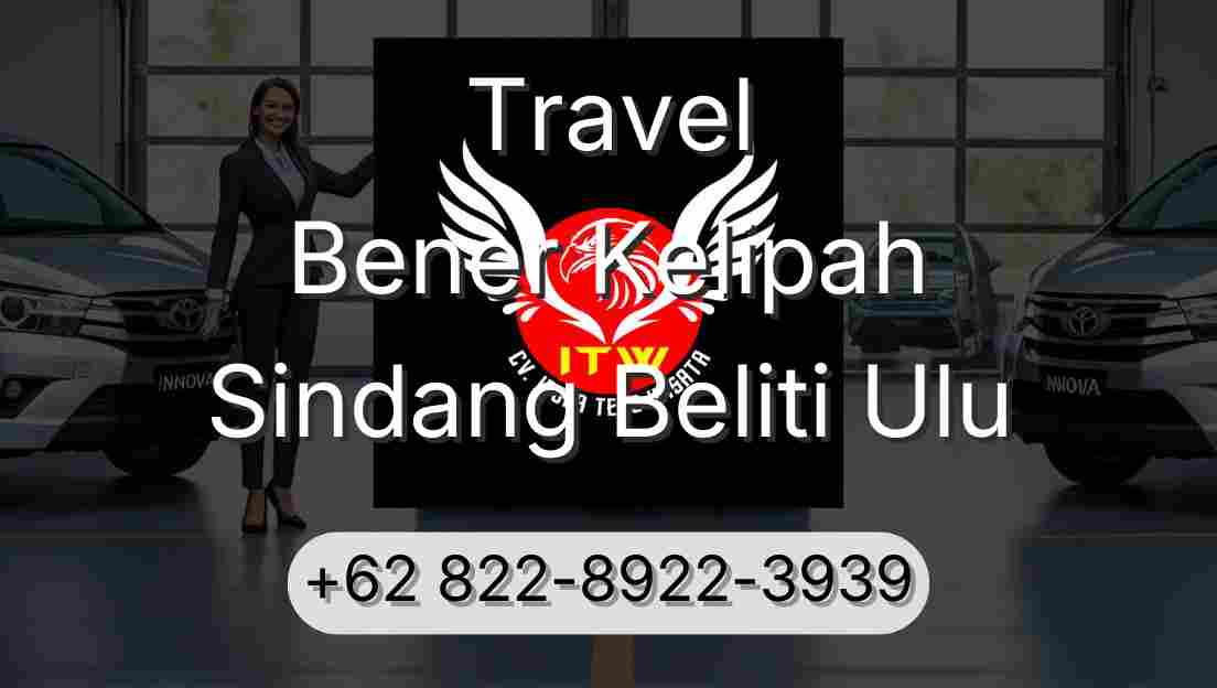 Travel Bener Kelipah Sindang Beliti Ulu