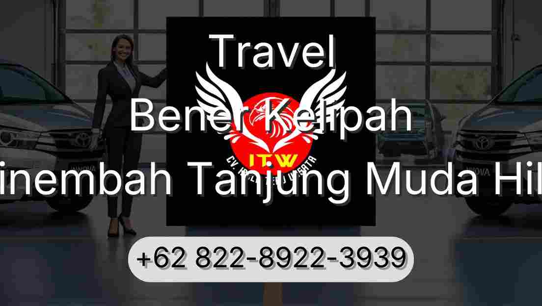 Travel Bener Kelipah Sinembah Tanjung Muda Hilir