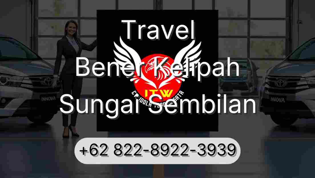 Travel Bener Kelipah Sungai Sembilan