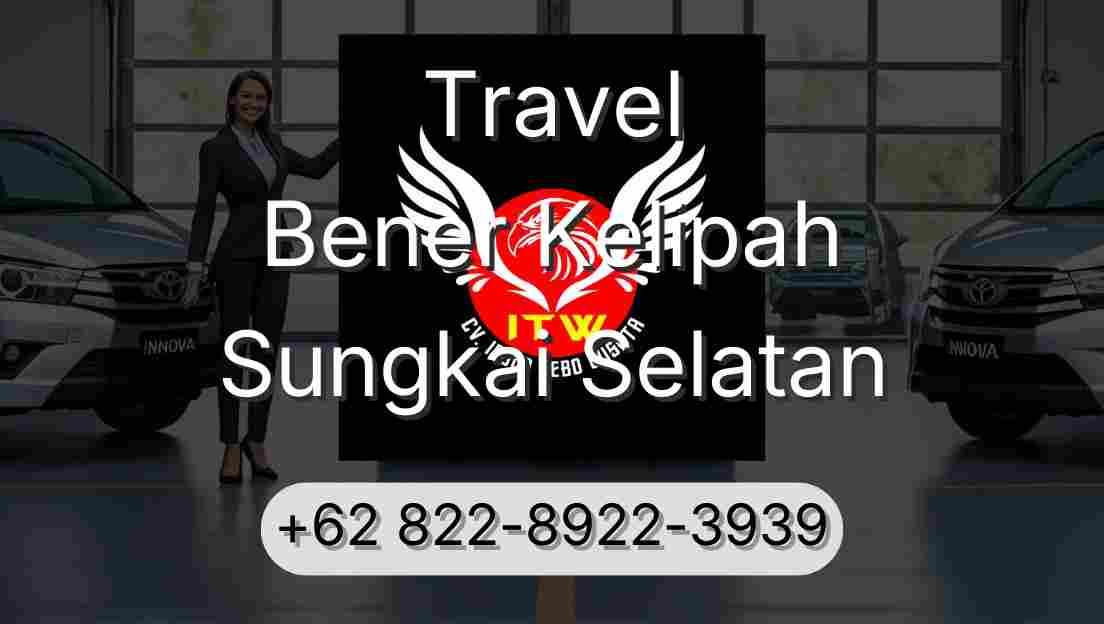 Travel Bener Kelipah Sungkai Selatan