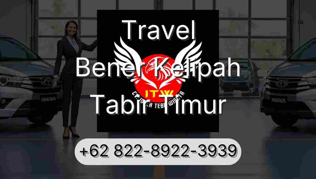 Travel Bener Kelipah Tabir Timur