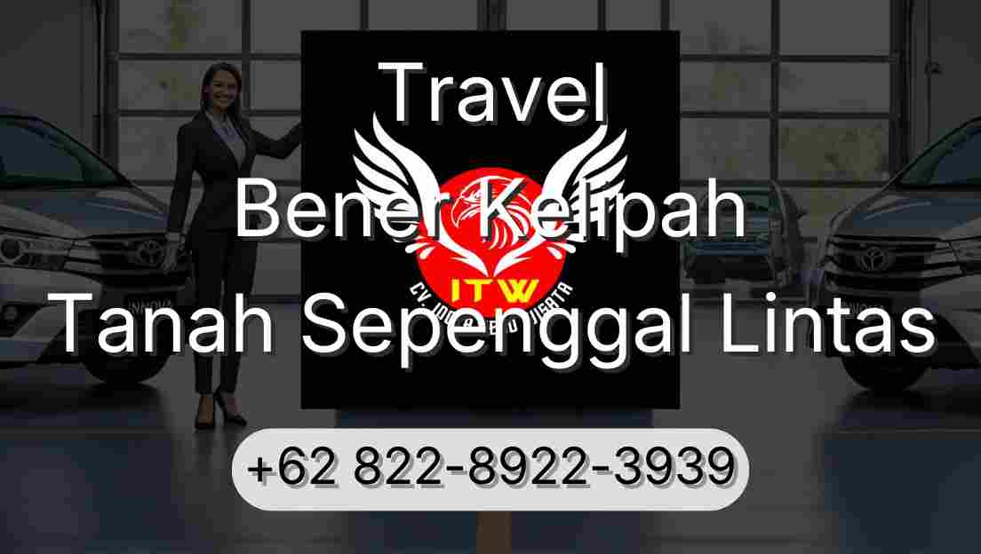 Travel Bener Kelipah Tanah Sepenggal Lintas