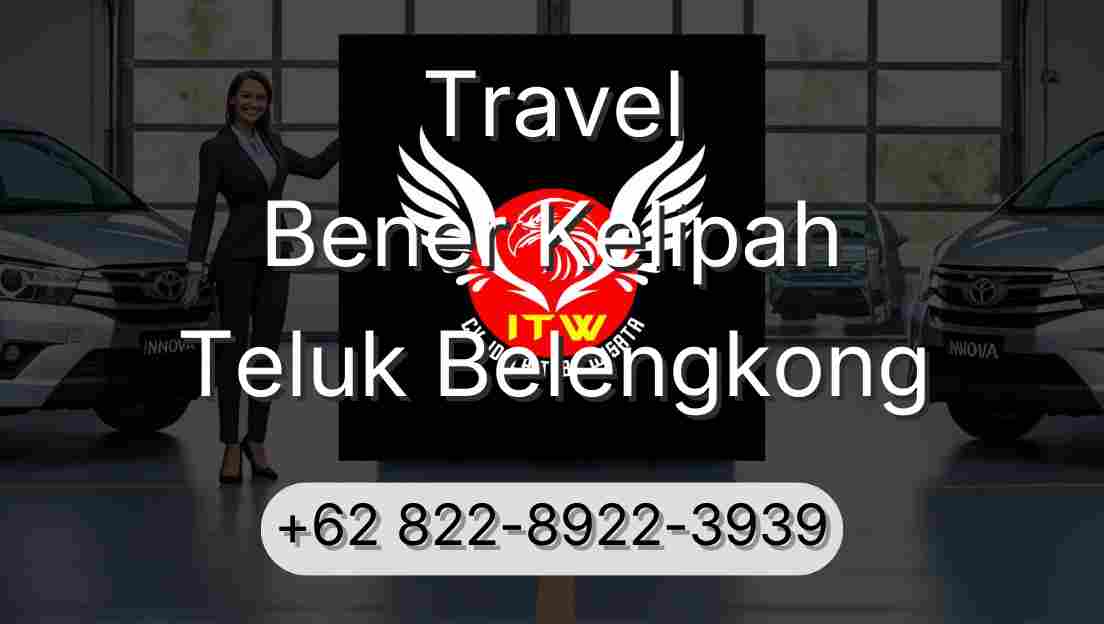 Travel Bener Kelipah Teluk Belengkong