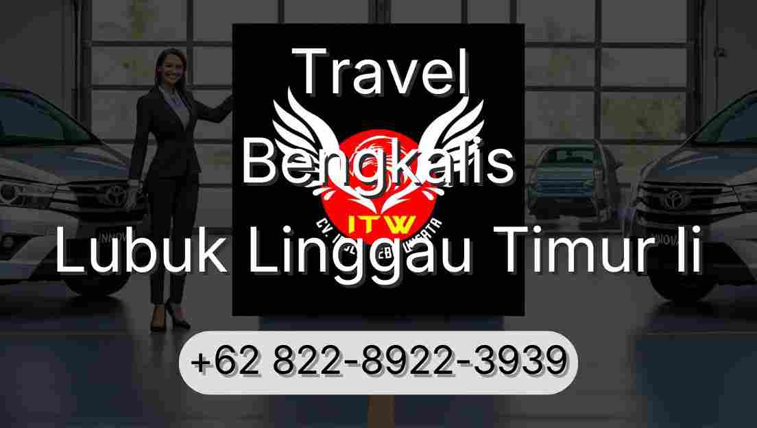 Travel Bengkalis Lubuk Linggau Timur Ii