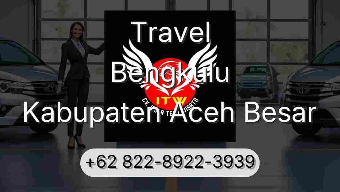 Travel Bengkulu Kabupaten Aceh Besar