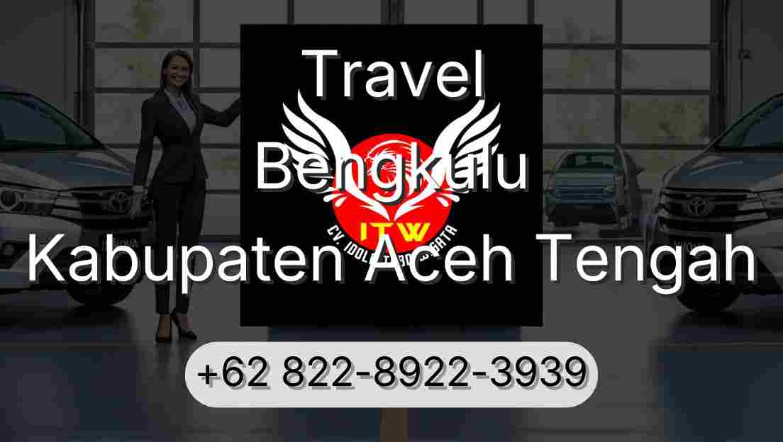 Travel Bengkulu Kabupaten Aceh Tengah