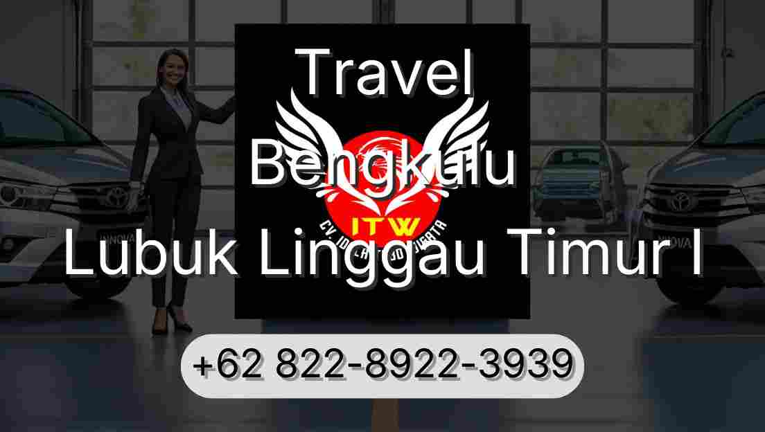 Travel Bengkulu Lubuk Linggau Timur I