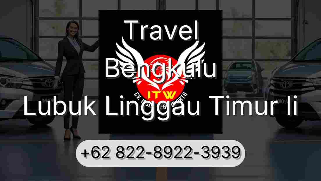 Travel Bengkulu Lubuk Linggau Timur Ii