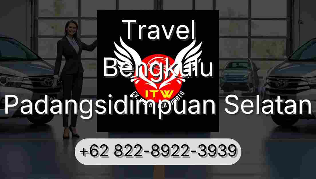 Travel Bengkulu Padangsidimpuan Selatan