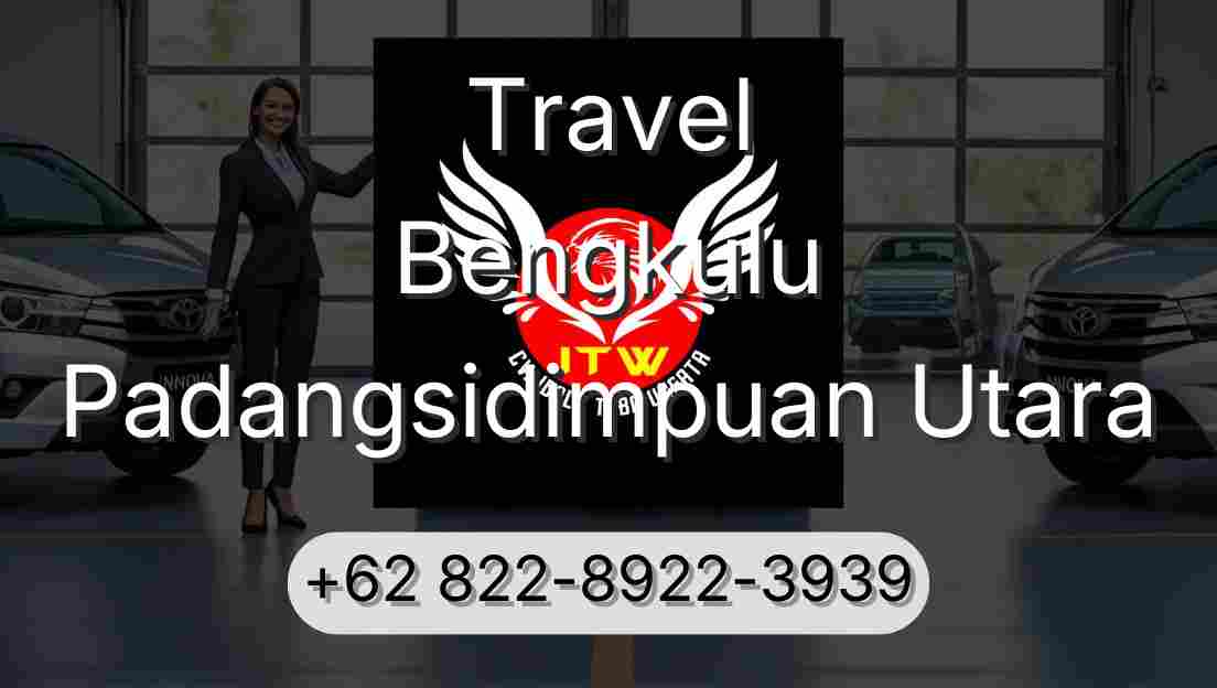 Travel Bengkulu Padangsidimpuan Utara