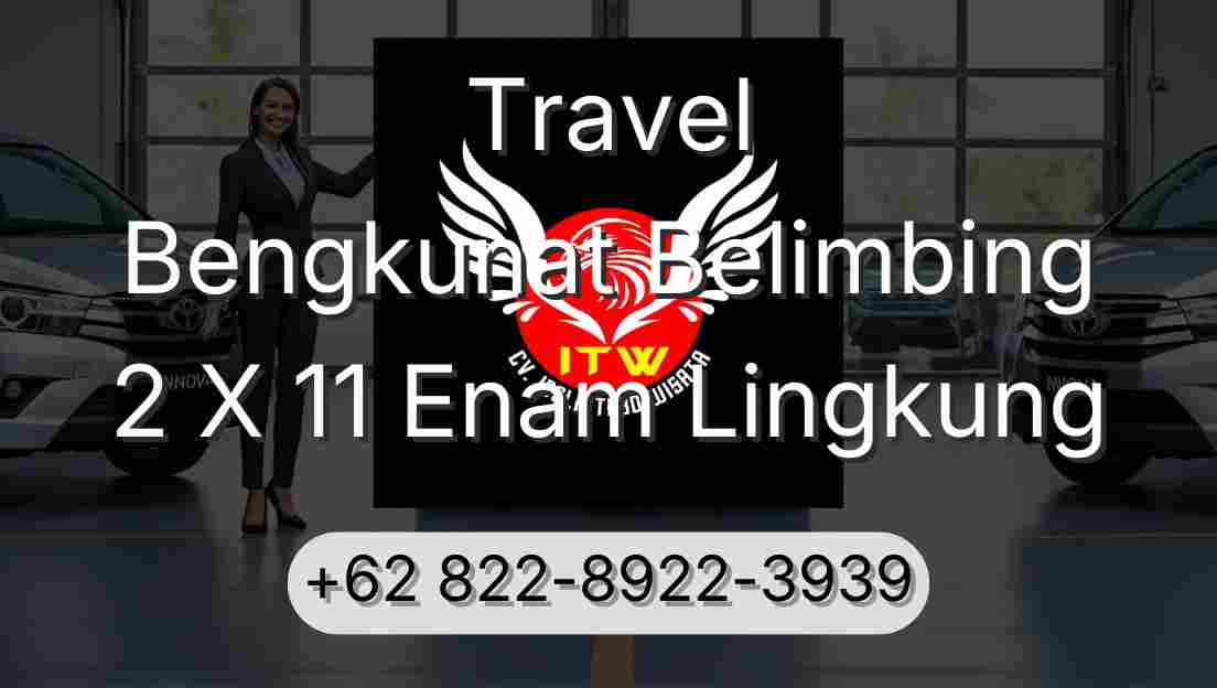 Travel Bengkunat Belimbing 2 X 11 Enam Lingkung
