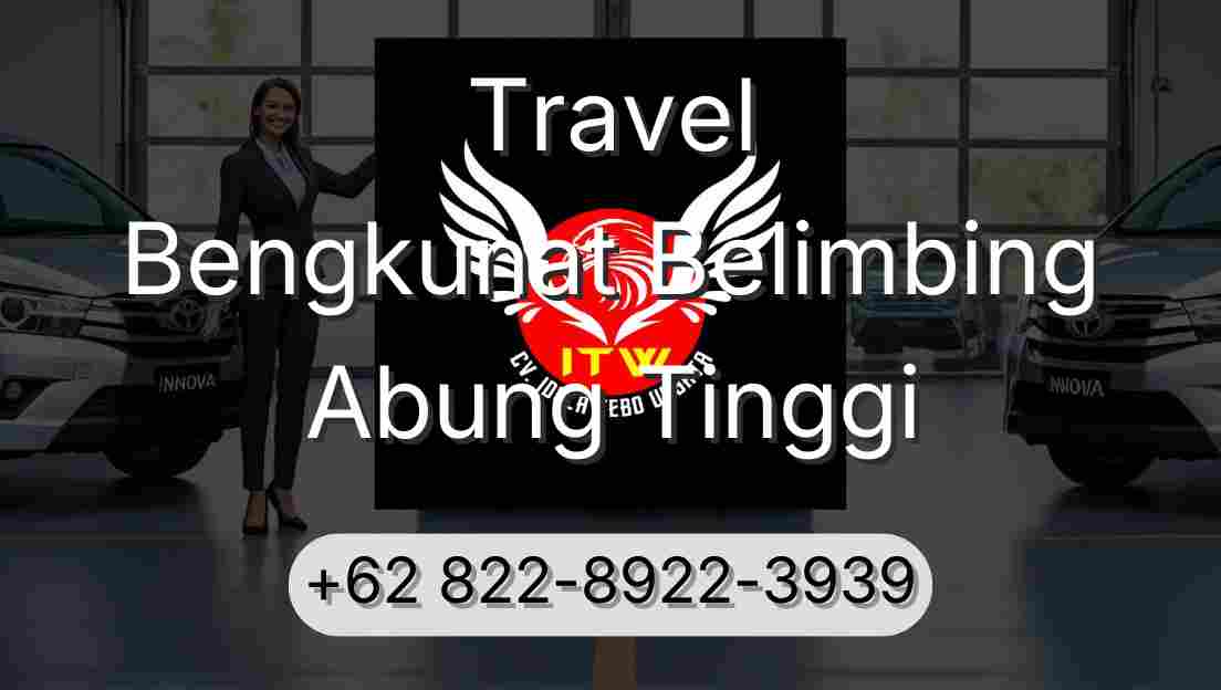 Travel Bengkunat Belimbing Abung Tinggi