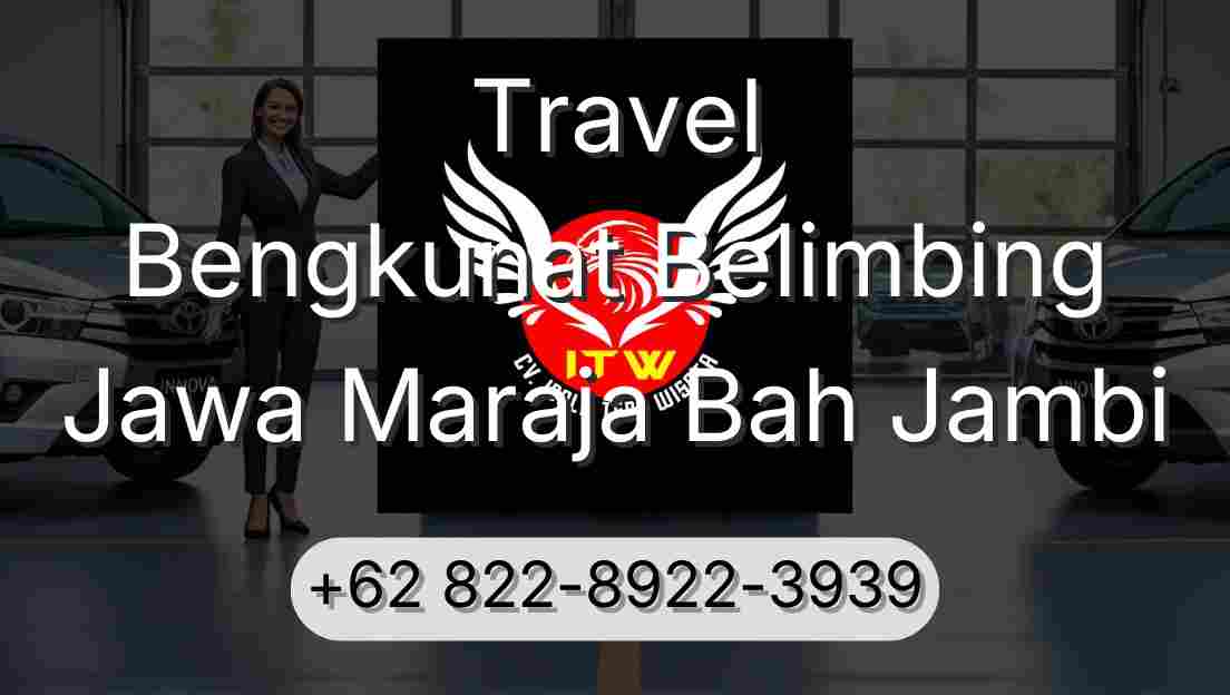 Travel Bengkunat Belimbing Jawa Maraja Bah Jambi