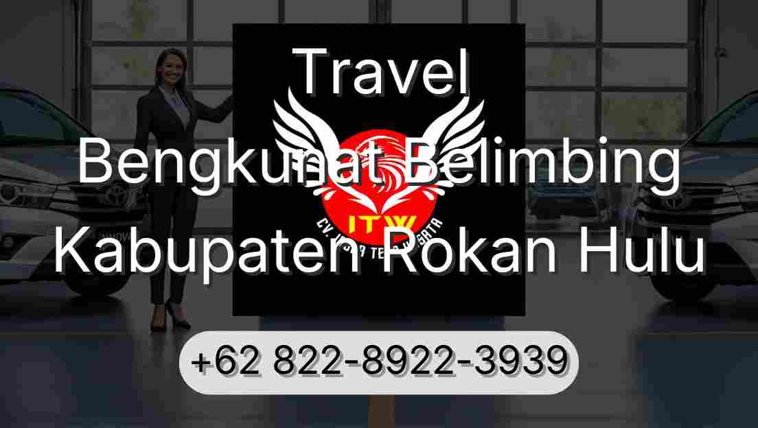 Travel Bengkunat Belimbing Kabupaten Rokan Hulu