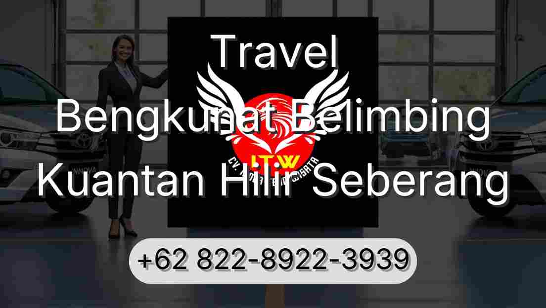 Travel Bengkunat Belimbing Kuantan Hilir Seberang