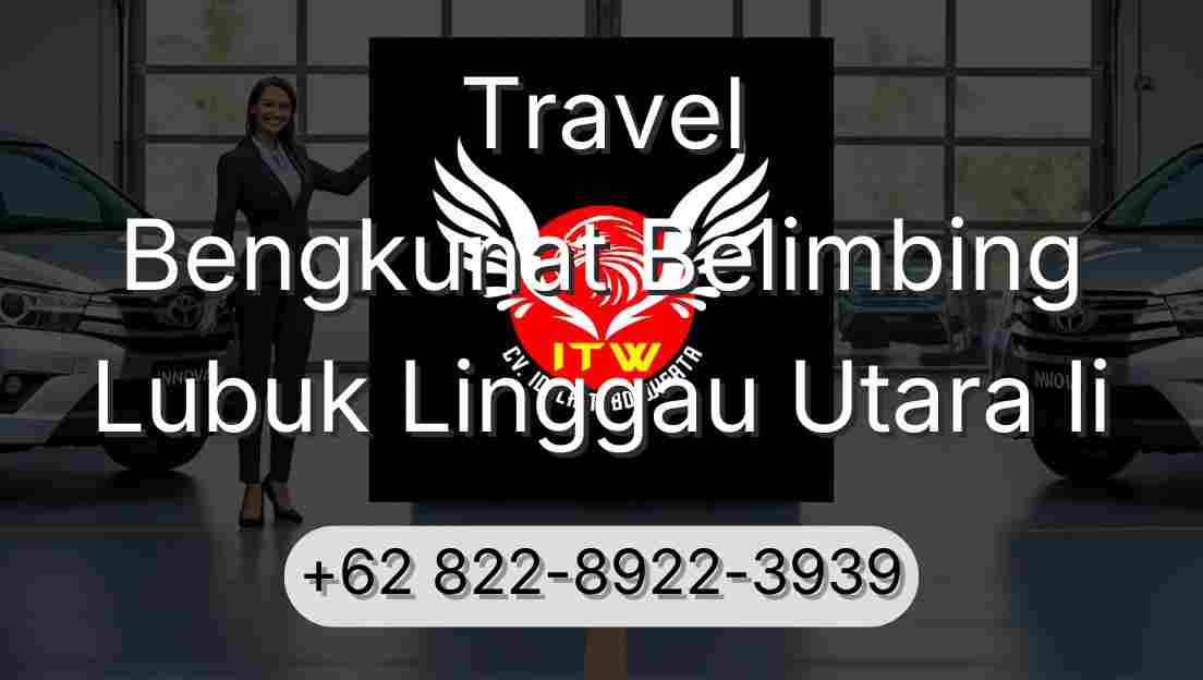 Travel Bengkunat Belimbing Lubuk Linggau Utara Ii