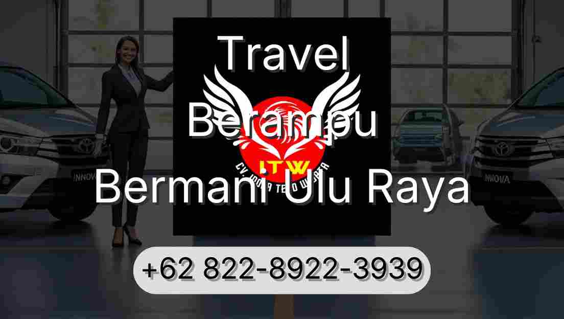 Travel Berampu Bermani Ulu Raya