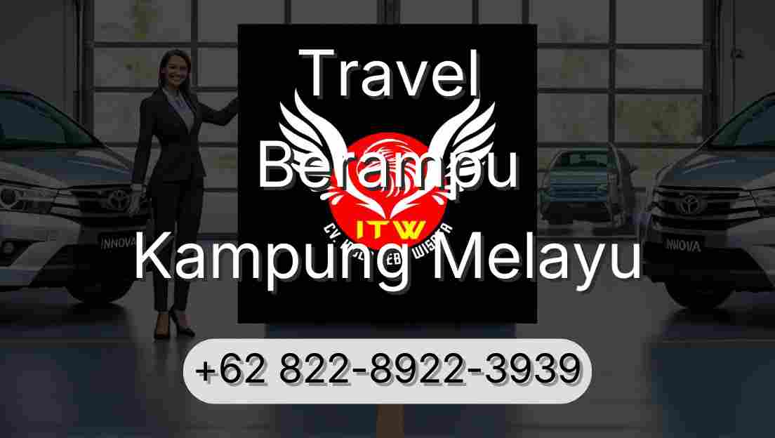 Travel Berampu Kampung Melayu