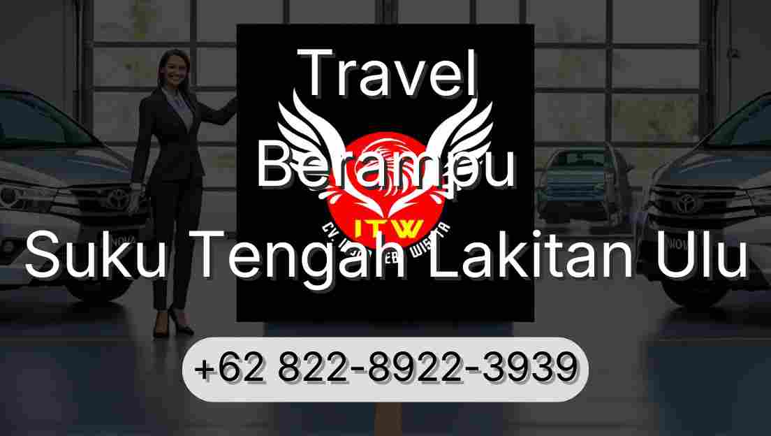 Travel Berampu Suku Tengah Lakitan Ulu