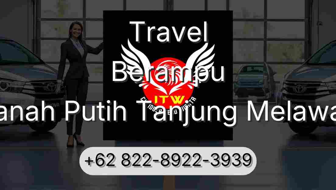 Travel Berampu Tanah Putih Tanjung Melawan