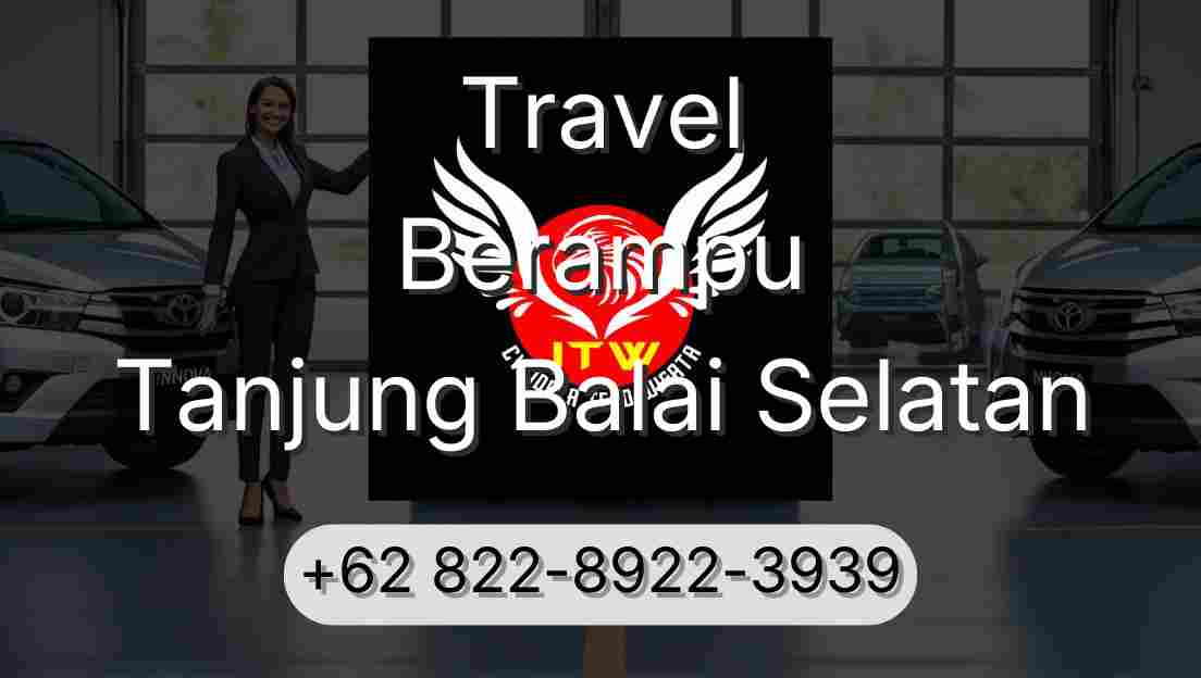 Travel Berampu Tanjung Balai Selatan