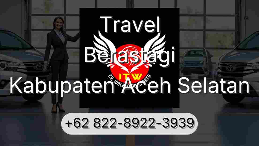 Travel Berastagi Kabupaten Aceh Selatan