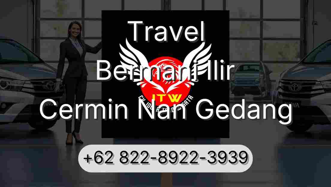 Travel Bermani Ilir Cermin Nan Gedang