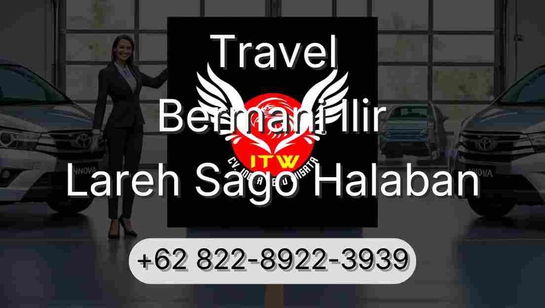 Travel Bermani Ilir Lareh Sago Halaban