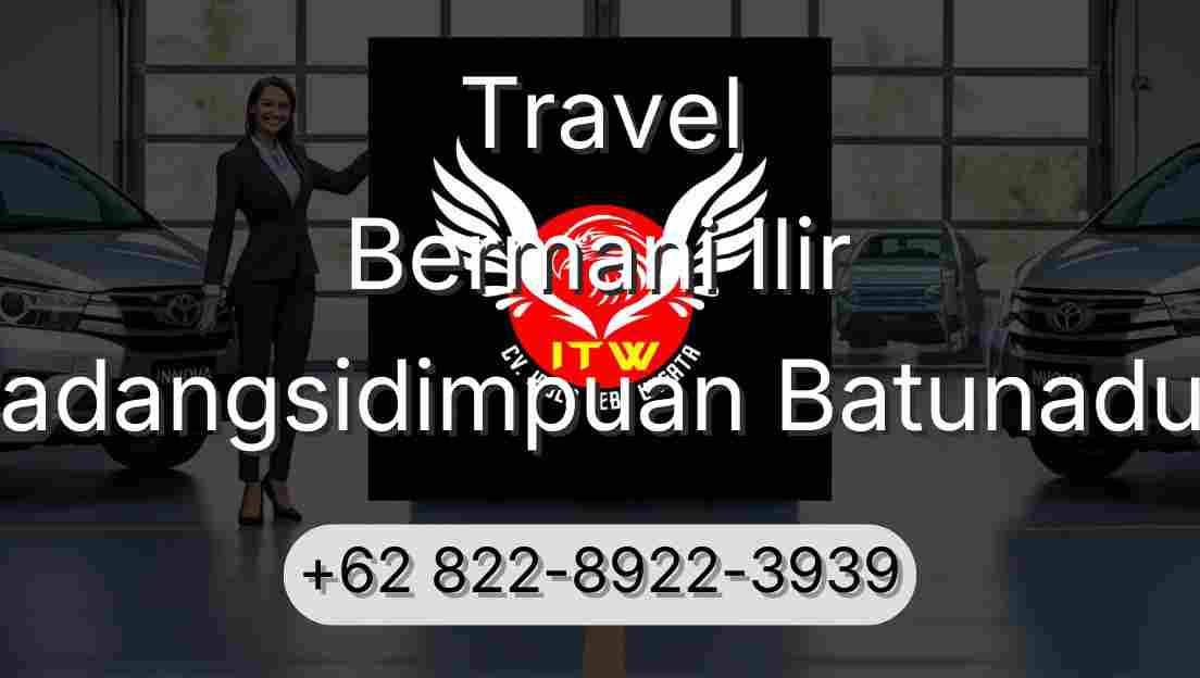 Travel Bermani Ilir Padangsidimpuan Batunadua