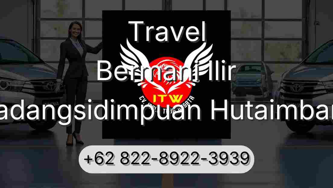 Travel Bermani Ilir Padangsidimpuan Hutaimbaru