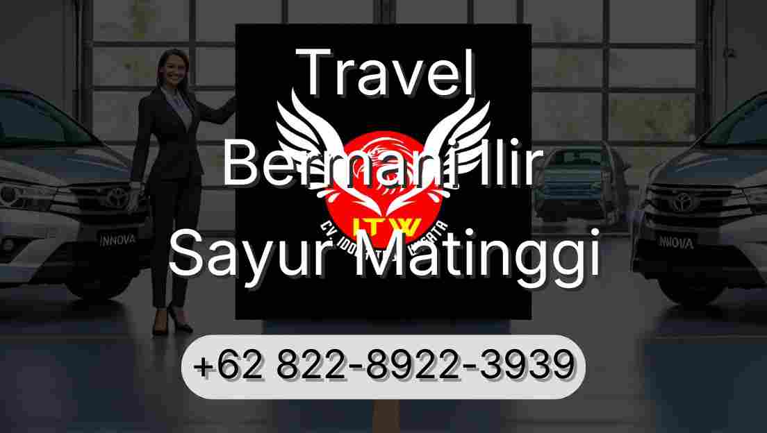 Travel Bermani Ilir Sayur Matinggi