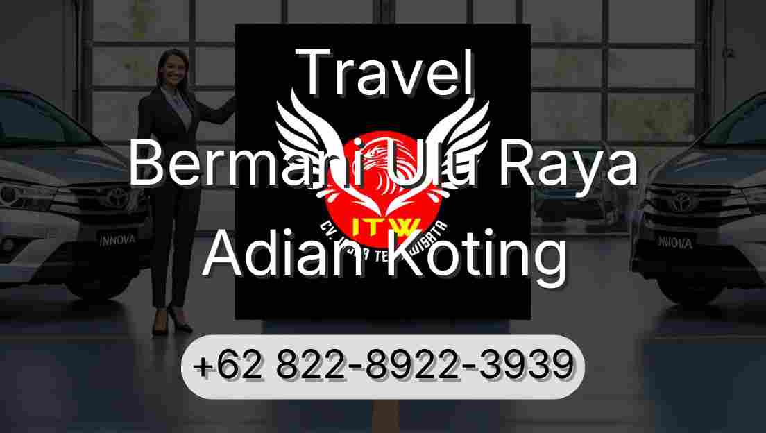 Travel Bermani Ulu Raya Adian Koting