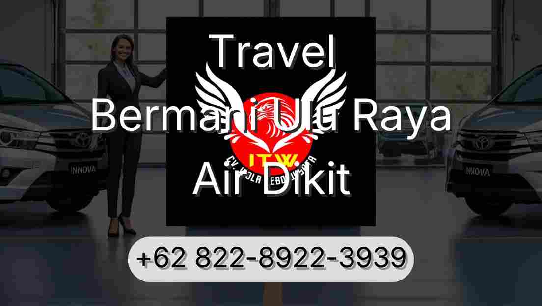Travel Bermani Ulu Raya Air Dikit