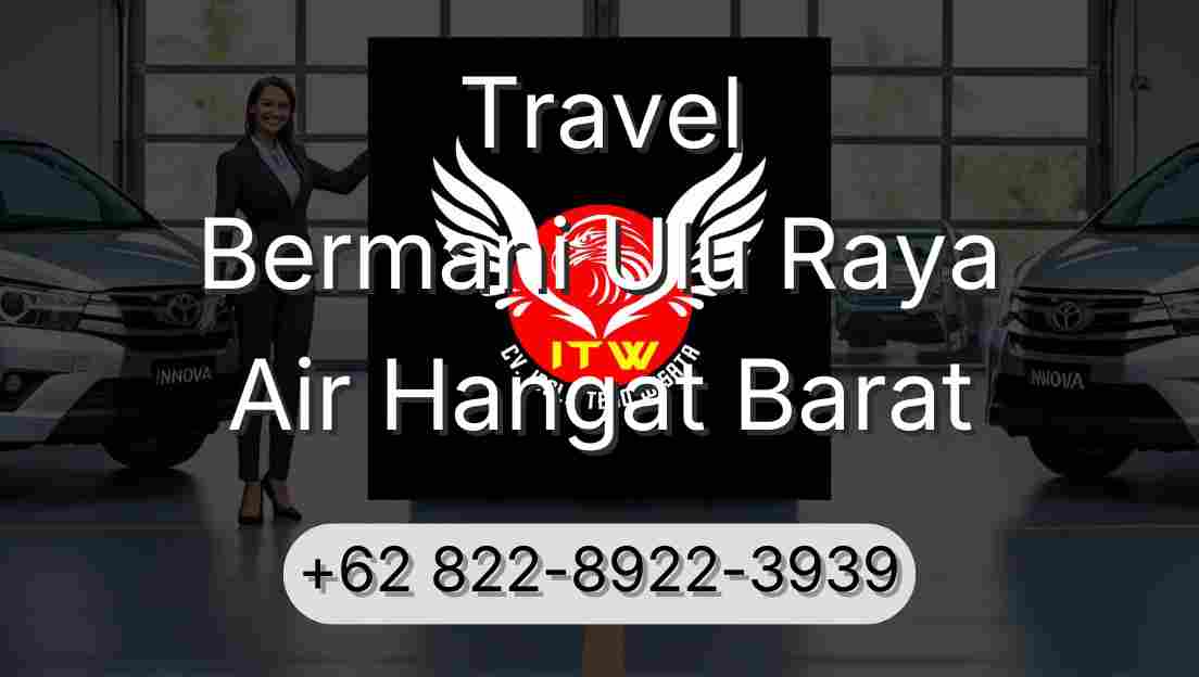 Travel Bermani Ulu Raya Air Hangat Barat