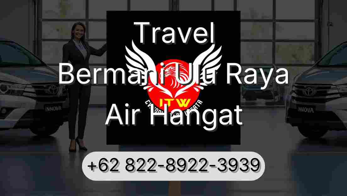 Travel Bermani Ulu Raya Air Hangat