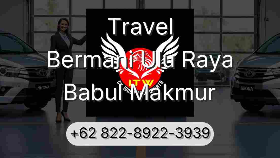 Travel Bermani Ulu Raya Babul Makmur