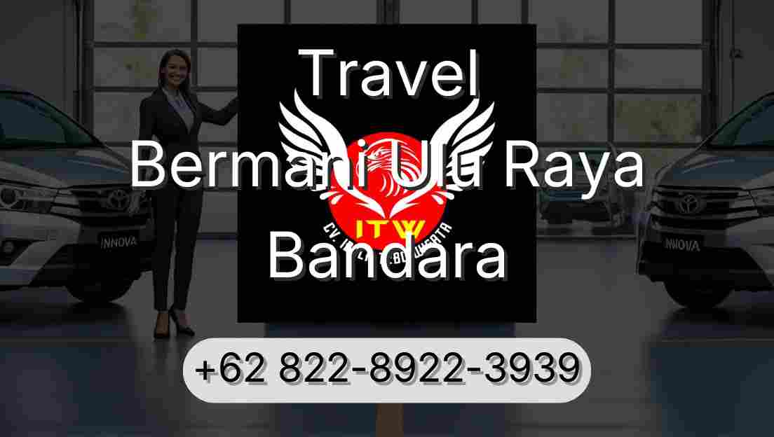 Travel Bermani Ulu Raya Bandara