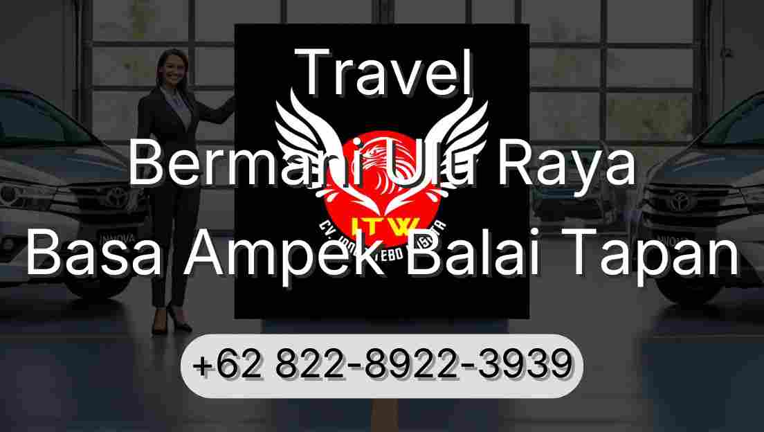 Travel Bermani Ulu Raya Basa Ampek Balai Tapan