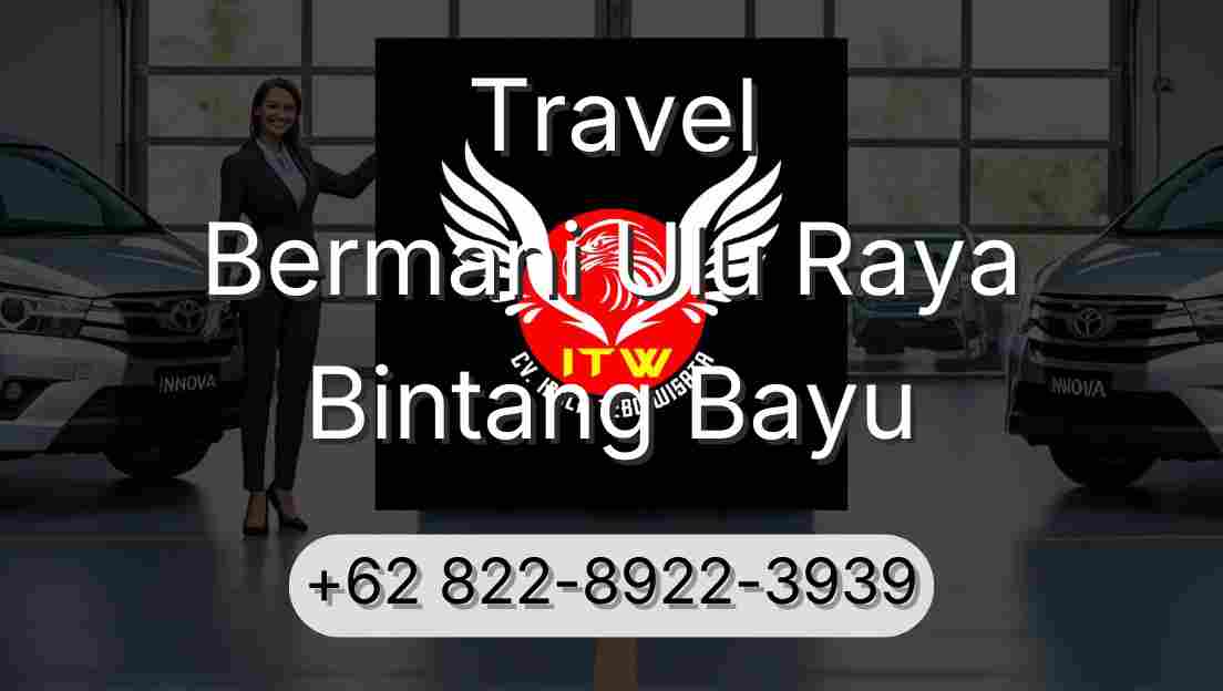 Travel Bermani Ulu Raya Bintang Bayu